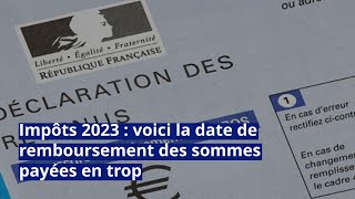 Impôts 2023  voici la date de remboursement des sommes payées en trop [upl. by Gunnar]