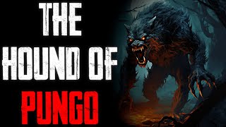 quotThe Hound Of Pungoquot CreepyPasta [upl. by Sobmalarah565]