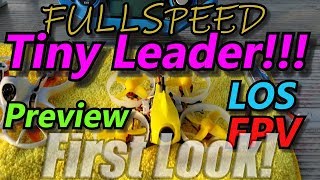 First Look at the FullSpeed Tiny Leader Preview LOS amp FPV [upl. by Akiam333]