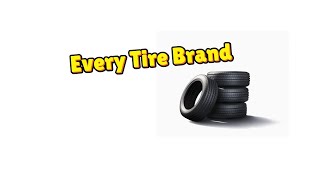 Every Tire Brand By Parent Company alphabeticalish [upl. by Foulk]