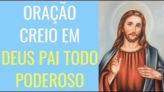 ORAÇÃO CREIO EM DEUS PAI TODO PODEROSO [upl. by Wenonah]