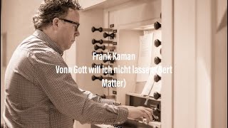 Von Gott will ich nicht lassen Bert Matter [upl. by Imekawulo]