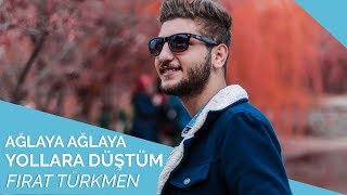 Fırat Türkmen  Ağlaya Ağlaya Yollara Düştüm 😢🌹 [upl. by Kilian]