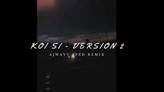 Koi Si Ajwavy Sped Remix Version 2 [upl. by Juan]