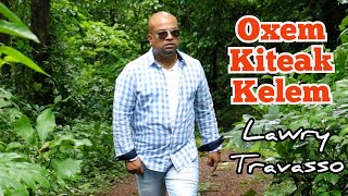 Goan Konkani new Song  2021  OXEM KITEAK KELEM  by LAWRY TRAVASSO  Plz DO NOT DOWNLOAD [upl. by Bonn141]