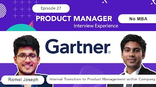 Ep  27  Interview Experience at Gartner  Product Manager  No MBA  Internal Transition to PM [upl. by Aihk66]