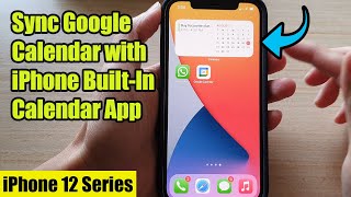 iPhone 12 How to Sync Google Calendar with iPhone BuiltIn Calendar App [upl. by Izabel456]