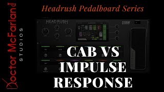 Headrush Pedalboard SeriesCab vs Impulse Response [upl. by Ilyssa55]