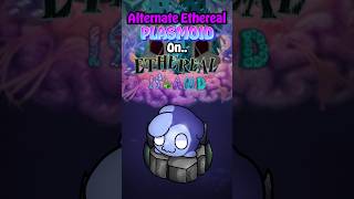 Alternate Ethereal PLASMOID on Ethereal Island mysingingmonsters [upl. by Ardnos105]