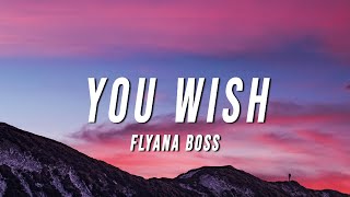 Flyana Boss  You Wish Lyrics [upl. by Katharine]