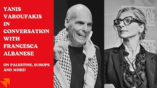 Yanis Varoufakis and Francesca Albanese on Palestine Europe and more — with Federico Dolce [upl. by Ardna]