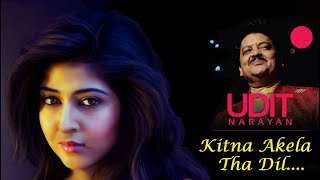 Udit Narayan  Kitna Akela Tha Dil  Rare Melody 05 [upl. by Beberg49]