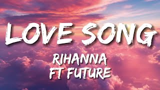 Love Song  Rihanna ft Future  Lyrics [upl. by Thirza]