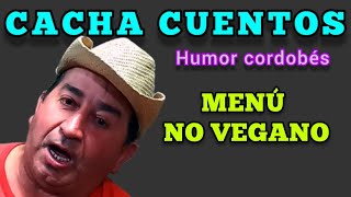 Menú no VEGANO Humor de cacha cuentos [upl. by Yngad]