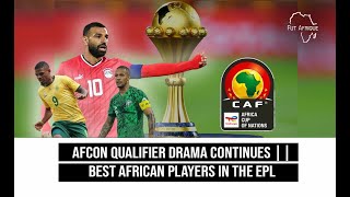 AFCON Qualifier Drama amp Surprises  Best African Players In The EPL [upl. by Huntington]