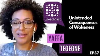 SpeechCast  Yaffa Tegegne  Unintended Consequences of Wokeness  37EP [upl. by Marino]