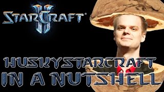 HuskyStarcraft in a Nutshell [upl. by Portland]