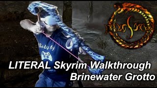 Brinewater Grotto  Skyrim LITERAL Walkthrough [upl. by Kealey]