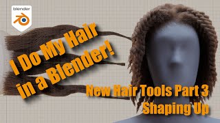 New Blender Hair Tools Part 3  Shaping Up [upl. by Nita]