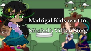 Madrigal Kids react to Mirabel’s Villian Song  Encanto [upl. by Otter524]