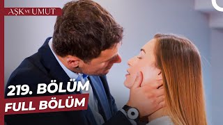 Aşk ve Umut 219 Bölüm [upl. by Clabo]