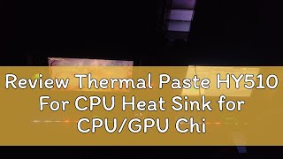 Review Thermal Paste HY510 For CPU Heat Sink for CPUGPU Chipset Cooling [upl. by Nylleoj608]