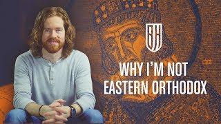 Why I Never Became Eastern Orthodox [upl. by Rochkind898]