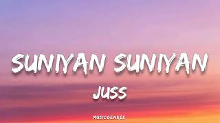 Juss  Suniyan Suniyan Lyrics [upl. by Cristy]