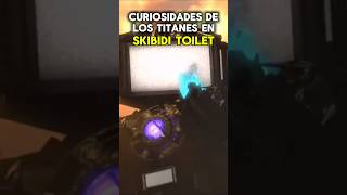 CURIOSIDADES DE LOS TITANES EN SKIBIDI TOILET [upl. by Hedaza]