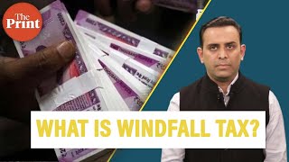 What is windfall tax amp why has India levied it on oil companies [upl. by Cornwell]