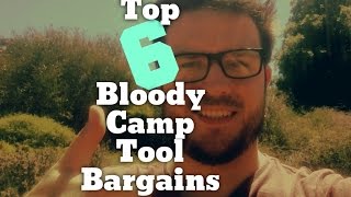 Top 6 Budget Best Value Camp Tools [upl. by Dowd]