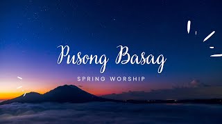 PUSONG BASAG  SPRING WORSHIP  LYRIC VIDEO [upl. by Cowan]