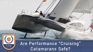 Are Performance quotCruisingquot Catamarans Safe [upl. by Oirretno516]