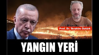 YANGIN HER YERİ SARDI ÜLKE ALEV ALEV  PROF DR İBRAHİM ÖZTÜRK [upl. by Aenil]