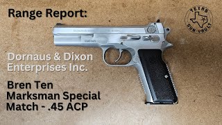 Range Report Dornaus amp Dixon Enterprises Inc  Bren Ten Marksman Special  Match 45 ACP [upl. by Mars926]