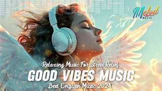 Good Vibes Music 🍀 Top English Songs Playlist to Start Your Day  Romantic English Songs [upl. by Mears]