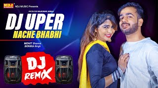 DJ UPER NACHE BHABHI DJ Remix Official  Sonika Singh Mohit Sharma Vikas Kharakiya  2024 Songs [upl. by Atig123]