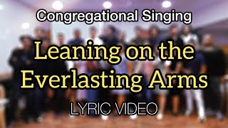 Leaning on the Everlasting Arms  Lyric Video  ECCM Congregational Singing [upl. by Litt]