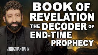 Book Of Revelation The Decoder of EndTime Prophecy  Jonathan Cahn Sermon [upl. by Peri]