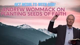 Get Results with God Andrew Wommack on Planting Seeds of Faith [upl. by Daigle]