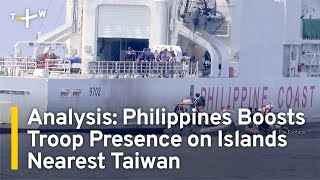 Analysis Philippines Boosts Troop Presence on Islands Nearest Taiwan  TaiwanPlus News [upl. by Bergin]