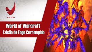 World of Warcraft  Falcão de Fogo Corrompido [upl. by Petrick]