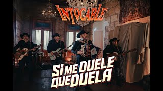 Intocable Si Me Duele Que Duela Video Oficial [upl. by Xenos957]