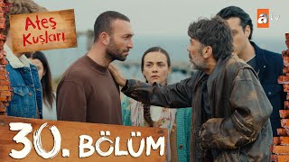 Ateş Kuşları 30 Bölüm atvturkiye [upl. by Marinelli]