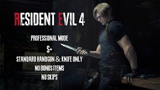 Resident Evil 4 Remake  Professional  S  Handgun amp Knife Only  No Bonus Items  No Skips [upl. by Carol366]