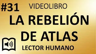 31 La Rebelion de Atlas • Cap VII Explotadores y Explotados • Ayn Rand [upl. by Bevus719]