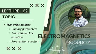 Transmission lines  Equations amp Parameters  EM  Module  4  Lecture 62 [upl. by Ydnar]