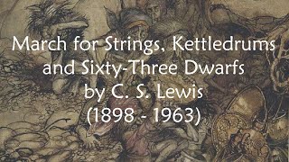 March for Strings Kettledrums and SixtyThree Dwarfs by C S Lewis  With Plucking Pizzicato  poem [upl. by Balbinder233]