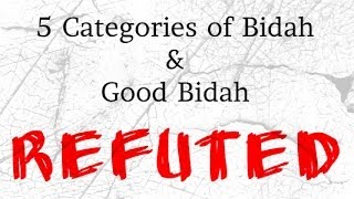 Refutation of the 5 Categories of Bidah and Good Bidah [upl. by Annahael593]