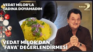 Vedat Milorla Tadına Doyamadım  Vedat Milordan Fava değerlendirmesi [upl. by Acinor]